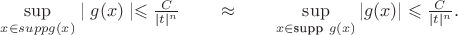 $\sup\limits_{x\in supp g(x)}\mid g(x) \mid\leqslant \frac{C} {\mid t \mid^n} \qquad \approx \qquad \sup\limits_{x\in \text{supp} \  g(x)}| g(x) | \leqslant \frac{C} {| t |^n} .$