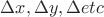 $\Delta x, \Delta y, \Delta etc$