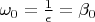 $ \omega_{0} = \frac{1}{\epsilon} = \beta _{0} $