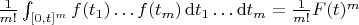 $\frac1{m!}\int_{[0,t]^m}f(t_1)\ldots f(t_m)\,\mathrm dt_1\ldots\mathrm dt_m=\frac1{m!}F(t)^m$