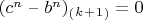 $ (c^n $ &ndash; $ b^n)_(_k _+ _1_) = 0$