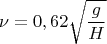 $$\nu=0,62\sqrt{\frac{g}{H}}$$