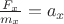 $\frac{F_x}{m_x}=a_x$