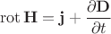 $$\operatorname{rot}\mathbf{H}=\mathbf{j}+\dfrac{\partial\mathbf{D}}{\partial t}$$