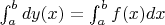 $\int_{a}^{b} dy(x) = \int_{a}^{b} f(x)dx$