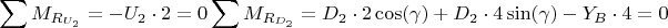 $$
\sum M_{R_{U_{2}}}=-U_{2}\cdot2=0\\
\sum M_{R_{D_{2}}}=D_{2}\cdot2\cos(\gamma)+D_{2}\cdot 4\sin(\gamma)-Y_{B}\cdot4=0
$$