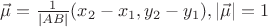 $\vec\mu = \frac{1}{|AB|}(x_2 - x_1, y_2 - y_1), |\vec{\mu}| = 1$