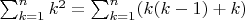 $\sum_{k=1}^n k^2=\sum_{k=1}^n (k(k-1)+k)$