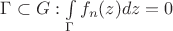 $\Gamma \subset G: \int\limits_{\Gamma}f_n(z)dz=0$