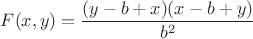 $$F(x,y) = \frac{(y-b+x)(x-b+y)}{b^2}$$