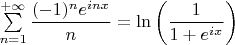$\sum\limits_{n=1}^{+\infty}\dfrac{(-1)^ne^{inx}}{n}=\ln\left(\dfrac{1}{1+e^{ix}}\right)$