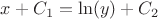 $x + C_1 = \ln(y) +C_2$