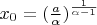 $x_0=(\frac{a}{\alpha})^{\frac{1}{\alpha-1}}$