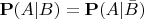 $\mathbf P(A|B)=\mathbf P(A|\bar B)$