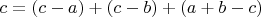 $c=(c-a)+(c-b)+(a+b-c)$