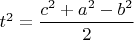 $t^2=\dfrac{c^2+a^2-b^2}{2}$