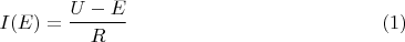 $$I(E)=\dfrac{U-E}{R} \eqno(1)$$