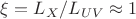 \xi = L_X/L_{UV} \approx 1 \xi = L_X/L_{UV} \approx 1