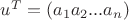 $u^T = (a_{1} a_{2}...a_{n} )$