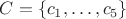 $C=\{c_1,\ldots,c_5\}$