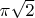 $\pi\sqrt{2}$