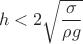 $$h < 2\sqrt {\frac{\sigma }{{\rho g}}} $$
