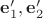 $\mathbf e'_1,\mathbf e'_2$