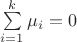 $\sum\limits_{i=1}^{k} \mu_i=0$