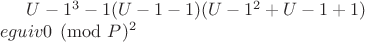 $U-1^ 3 - 1\eguiv(U-1 - 1)(U-1^ 2 + U-1 + 1)\\eguiv 0\pmod P ^ 2$