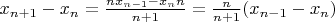 $\[{x_{n + 1}} - {x_n} = \frac{{n{x_{n - 1}} - {x_n}n}}{{n + 1}} = \frac{n}{{n + 1}}({x_{n - 1}} - {x_n})\]$