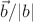 $\vec{b}/|b|$