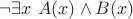 $\neg \exists x~A(x) \wedge B(x)$
