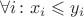 $\forall i \colon x_i \leqslant y_i$