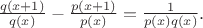 $\frac{q(x+1)}{q(x)}-\frac{p(x+1)}{p(x)}=\frac{1}{p(x)q(x)}.$ $\frac{q(x+1)}{q(x)}-\frac{p(x+1)}{p(x)}=\frac{1}{p(x)q(x)}.$
