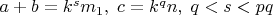 $a+b=k^sm_1,\;c=k^qn,\;q<s<pq$