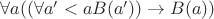 $\forall a((\forall a'<a B(a')) \rightarrow B(a))$