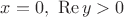 $x=0, \ \operatorname{Re} y >0$