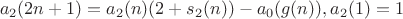 $$a_2(2n+1)=a_2(n)(2+s_2(n))-a_0(g(n)), a_2(1)=1$$