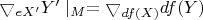 $\bigtriangledown_{e X'} Y' \mid_M=\bigtriangledown_{df(X)} df(Y)$