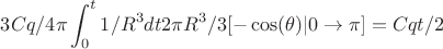 $$3 C q/4\pi \int_{0}^{t} 1/R^3 dt 2 \pi R^3/3 [-\cos(\theta)|0\to\pi]=C q t/2$$