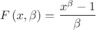 $$F\left(x,\beta\right)=\frac{{{x}^{\beta }}-1}{\beta }$$