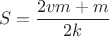 $$S = \frac{2vm + m}{2k}$$