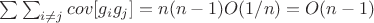 $\sum\sum_{i \not= j} {cov[g_ig_j]}=n(n-1)O(1/n)=O(n-1)$