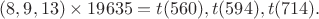 $(8,9,13)\times19635=t(560),t(594),t(714).$