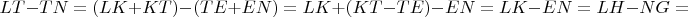 $$LT-TN=(LK+KT)-(TE+EN)=LK+(KT-TE)-EN= LK-EN=LH-NG=$$
