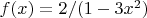 $f(x)=2/(1-3x^2)$
