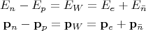 $$\begin{gathered}E_n-E_p=E_W=E_e+E_\bar{n}\\\mathbf{p}_n-\mathbf{p}_p=\mathbf{p}_W=\mathbf{p}_e+\mathbf{p}_\bar{n}\end{gathered}$$