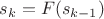 $s_{k}= F(s_{k-1})$