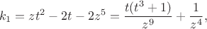 $$
k_1=zt^2-2t-2z^5=\frac{t(t^3+1)}{z^9}+\frac{1}{z^4},
$$