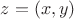 $z=(x,y)$